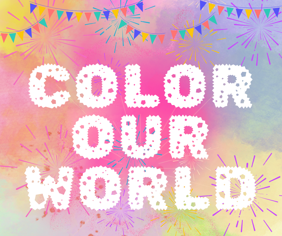 Colorful background with text saying Color Our Word